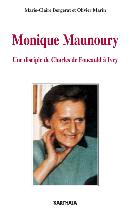 Kniha Monique Maunoury (1915-1975) - une disciple de Charles de Foucauld à Ivry Bergerat