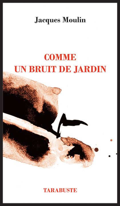 Книга COMME UN BRUIT DE JARDIN - Jacques Moulin MOULIN