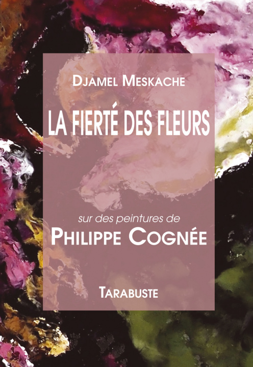 Książka LA FIERTE DES FLEURS - Djamel Meskache / Philippe Cognée MESKACHE