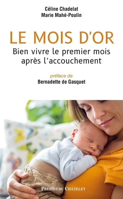 Книга Le mois d'or - Bien vivre le premier mois après l'accouchement Céline Chadelat