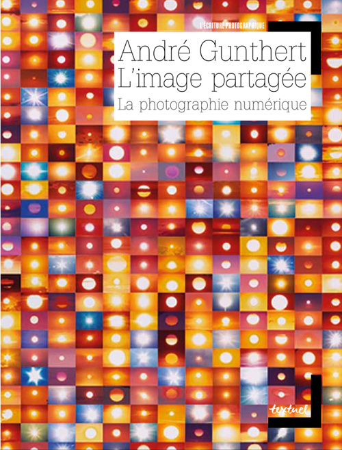 Kniha L'IMAGE PARTAGEE - LA PHOTOGRAPHIE NUMERIQUE GUNTHERT ANDRE