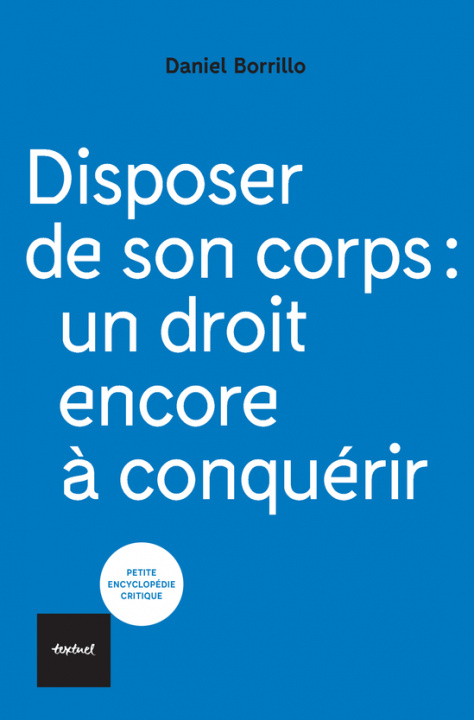 Carte DISPOSER DE SON CORPS : UN DROIT ENCORE A CONQUERIR BORRILLO DANIEL