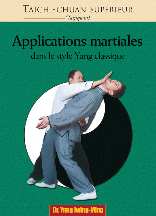 Книга Taichi-chuan supérieur  : Applications martiales dans le style yang classique JWING-MING (DR)