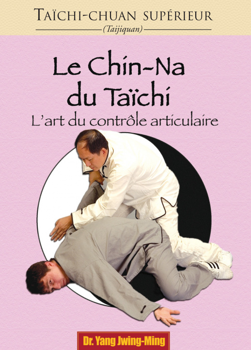 Könyv Taichi-chuan supérieur : Le chin-na du taichi JWING-MING