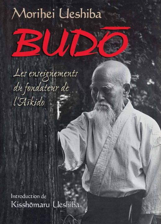 Könyv Budo : Les enseignements du fondateur de l'aïkido UESHIBA