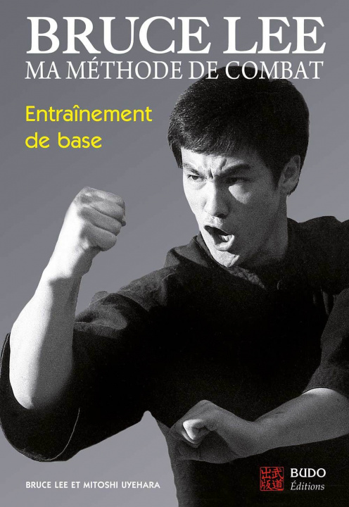 Książka Bruce Lee  - Ma méthode de combat : Entraînement de base LEE