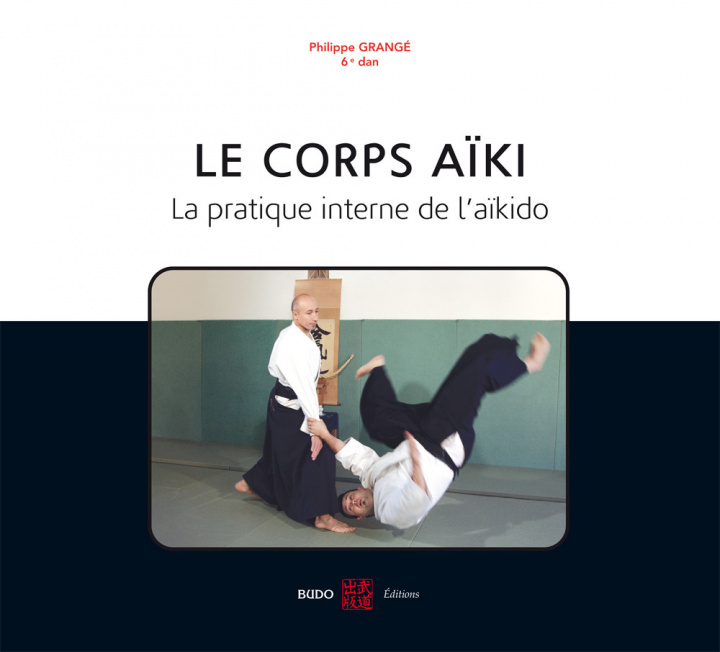 Könyv Le corps aïki GRANGE