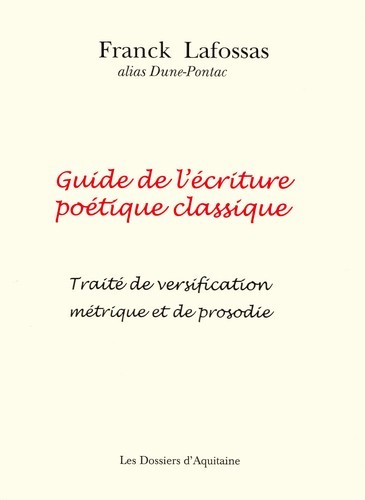 Könyv Guide de l'écriture poétique classique Lafossas (alias Dune-Pontac)