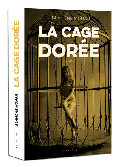 Kniha La cage dorée Blanche Monah