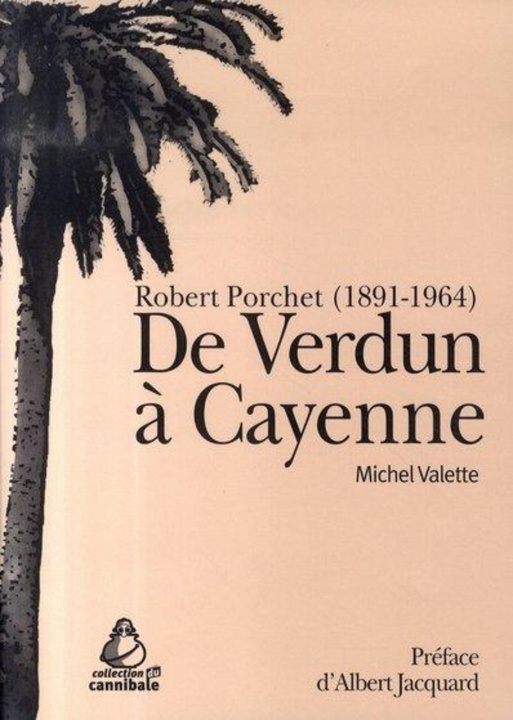 Buch De Verdun à Cayenne. Robert Porchet (1891-1964) VALETTE MICHEL