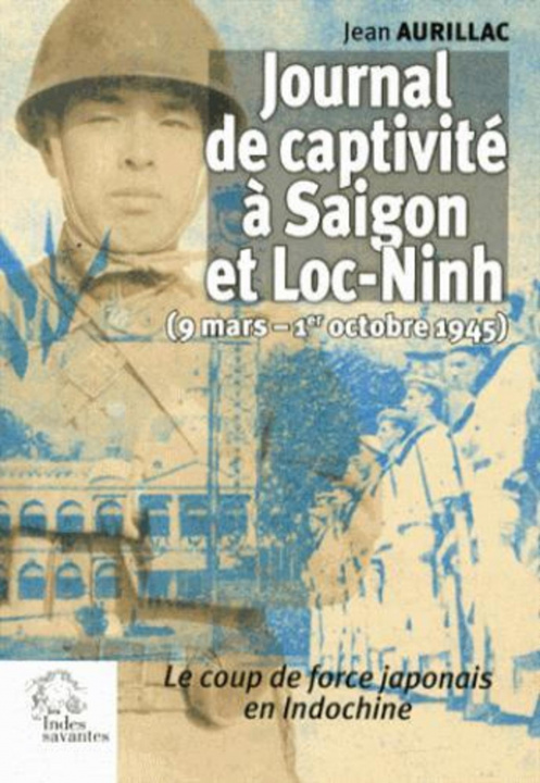 Knjiga Journal de captivité à Saigon et Loc-Ninh AURILLAC JEAN