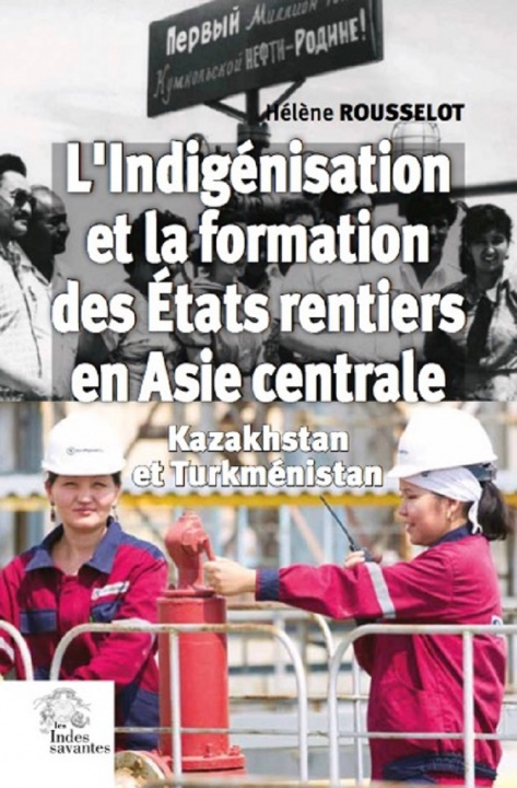 Kniha L'Indigénisation et la formation de l'État rentier en Asie centrale Rousselot