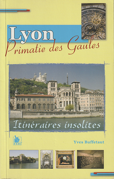Kniha Lyon Itineraires Insolites Primatie Des Gaules Buffetaut yves