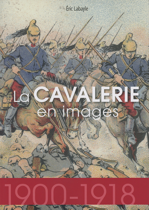 Könyv La Cavalerie En Images 1914-1918 Labayle