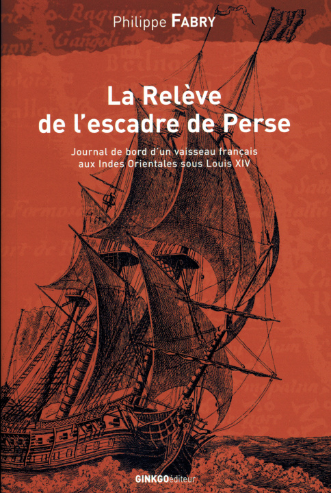 Kniha La relève de l'escadre de Perse - voyage du navire du roy "Le Breton" commandé par monsieur Duclos avec deux houcres nommées "Le Gui 