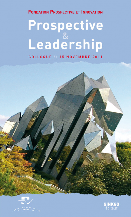 Kniha Prospective & leadership - colloque [Paris, Palais de la découverte], 15 novrembre 2011 