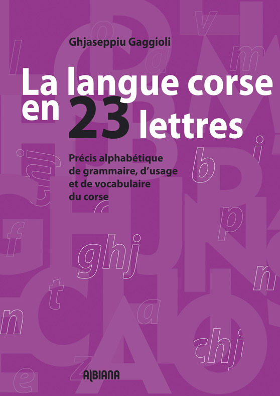 Книга La langue corse en 23 lettres - Précis alphabétique de grammaire, d'usage et de vocabulaire Gaggioli