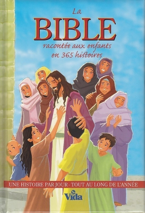 Kniha LA BIBLE RACONTEE AUX ENFANTS EN 365 HISOIRES UNE HISTOIRE PAR JOUR TOUT AU LONG DE L'ANNEE MELISSA JENSEN