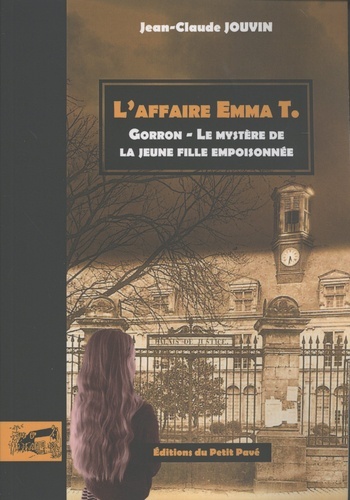 Könyv L'affaire Emma T. Gorron, le mystère de la jeune fille empoisonnée JOUVIN