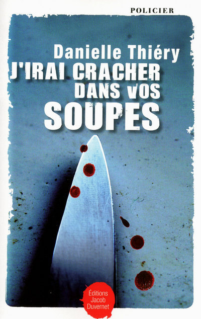 Kniha J'IRAI CRACHER DANS VOS SOUPES Danielle Thiéry