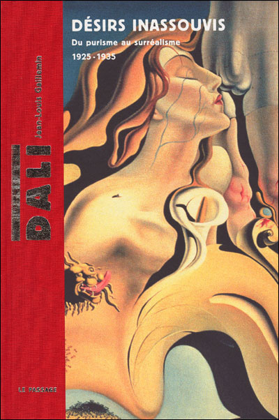Kniha Salvador Dali, désirs inassouvis : Du purisme au surréalisme (1925-1935) Jean-Louis Gaillemin