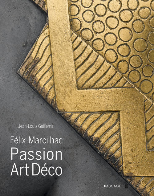 Kniha Félix Marcilhac. Passion Art déco Jean-Louis Gaillemin