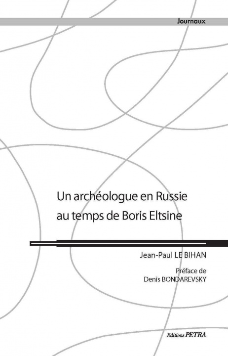 Knjiga Un archéologue en Russie au temps de Boris Eltsine Le Bihan