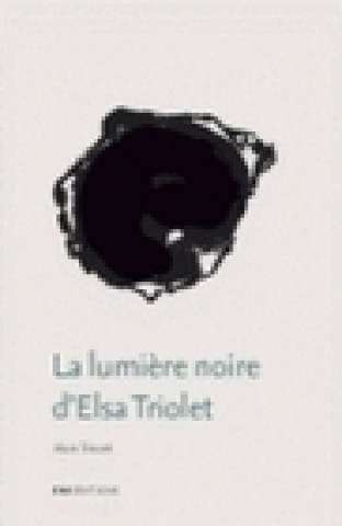 Kniha La lumière noire d'Elsa Triolet Trouvé