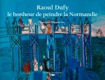 Könyv Raoul Dufy, Le Bonheur De Peindre La Normandie MANOEUVRE Laurent
