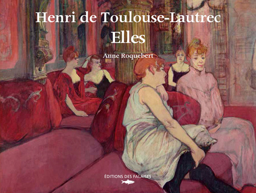 Carte Henri De Toulouse-Lautrec. Elles Anne ROQUEBERT