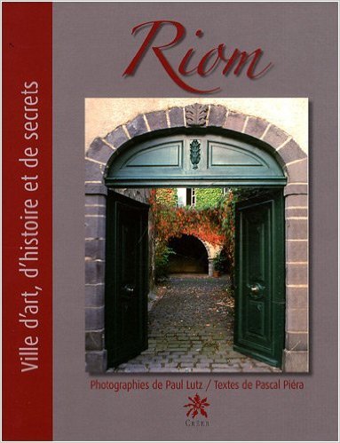 Kniha Riom - ville d'art, d'histoire et de secrets, edition bilingue francais-anglais LUTZ