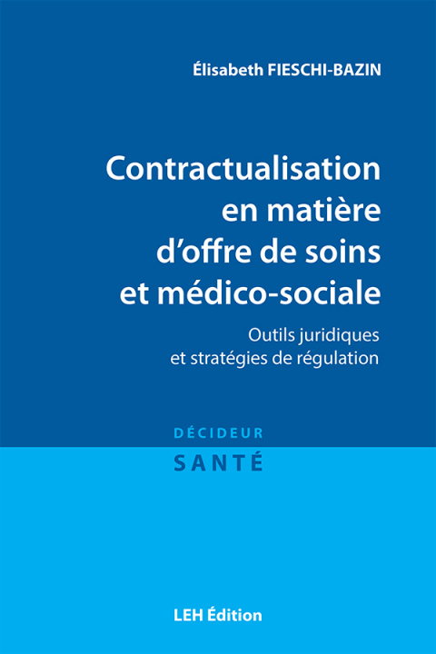 Carte Contractualisation en matière d'offre de soins et médico-sociale. Outils juridiques et stratégies de FIESCHI-BAZIN