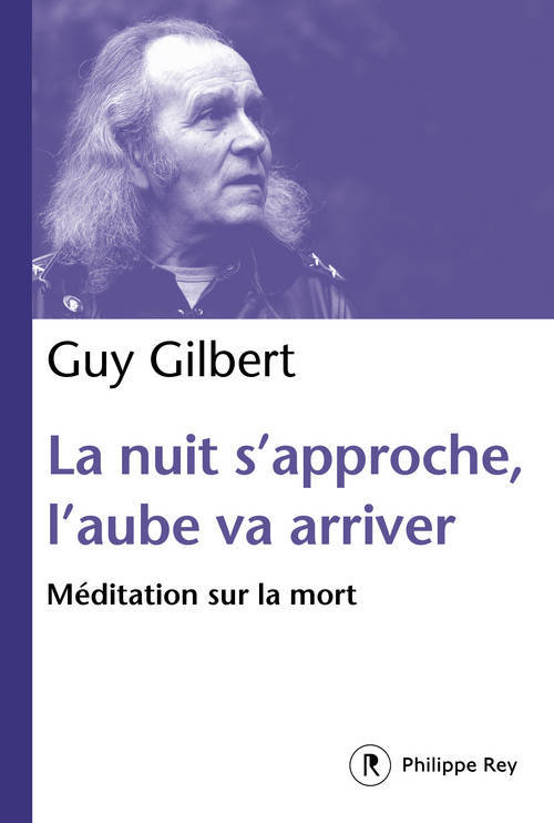 Kniha La Nuit s'approche, l'aube va arriver : Méditation sur la mort Guy Gilbert