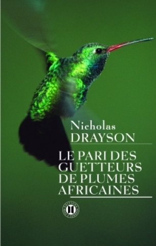 Kniha Le pari des guetteurs de plumes africaines Nicholas Drayson