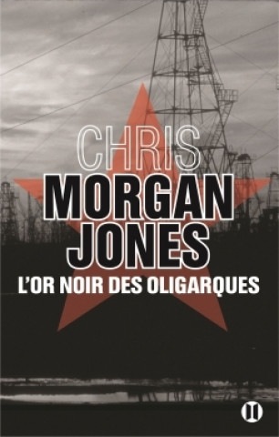 Book L'or noir des oligarques Chris Morgan Jones