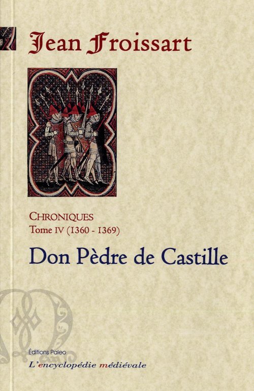 Könyv CHRONIQUES DE FROISSART. T4 (1360-1369) Dom Pèdre de Castille. Jean