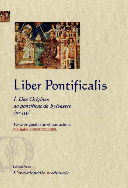 Knjiga Liber Pontificalis. Tome 1, Des origines au pontificat de Sylvestre (30 - 355). anonyme