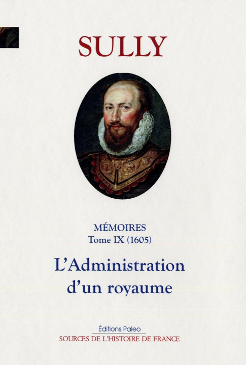 Carte Mémoires des sages économies royales. T9 (1605) L'Administration d'un royaume. SULLY
