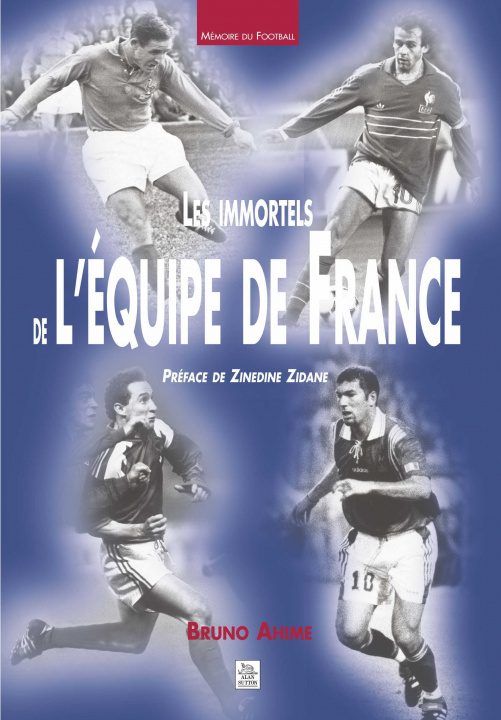 Könyv Immortels de l'équipe de France (Les) 