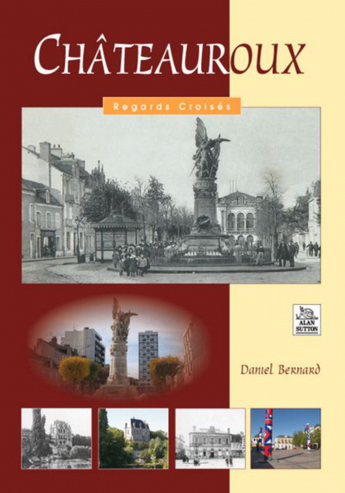 Kniha Châteauroux - Regards Croisés Bernard daniel