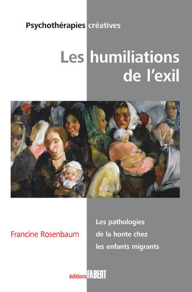 Kniha Les Humiliations de l'exil. Les pathologies de la honte chez les enfants migrants Rosenbaum