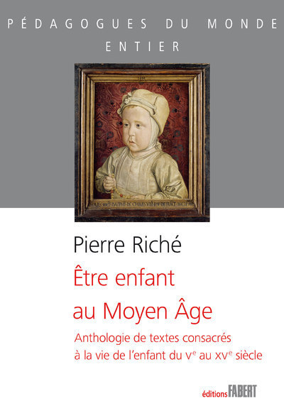 Könyv Être enfant au Moyen-Âge - Anthologie de textes consacrés à la vie de l'enfant du Ve au XVe siècle Riché