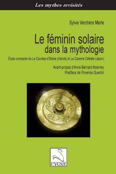 Livre Le féminin solaire dans la mythologie : Étude comparée de La Courtise d'Etaine (Irlande) et La Caver VERCHERE MERLE