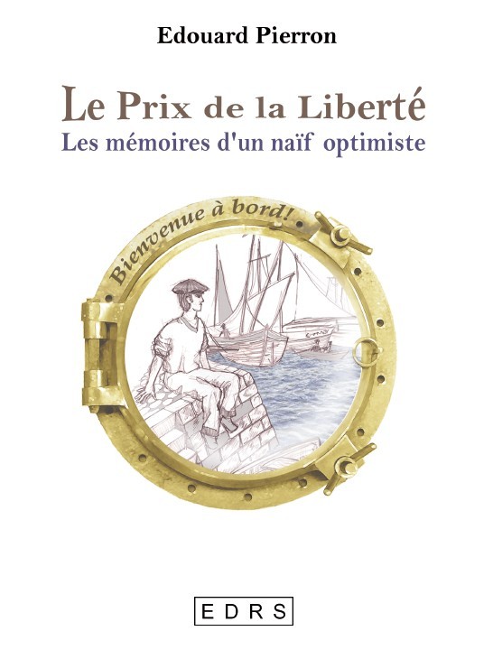 Könyv LE PRIX DE LA LIBERTE, Les Mémoires d'un Naïf optimiste PIERRON