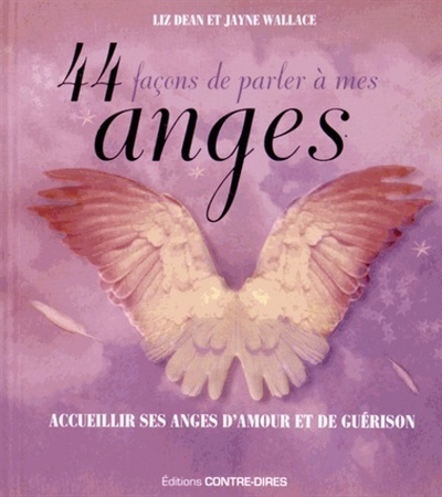 Kniha 44 façons de parler à mes anges - Accueillir ses anges d'amour et de guérison Liz Dean
