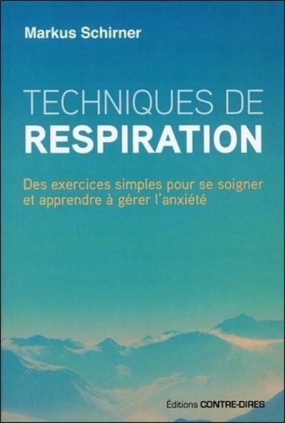 Kniha Techniques de respiration - Des exercices simples pour se soigner et apprendre à gérer l'anxiété Markus Schirner