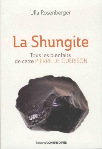 Knjiga La Shungite - Tous les bienfaits de cette pierre de guérison Ulla Rosenberger