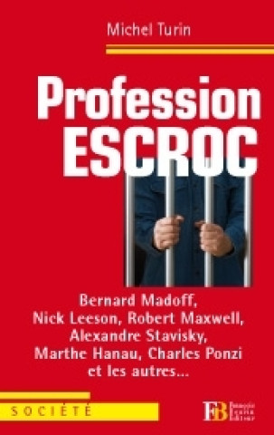 Kniha Profession escroc - Société et Bernard Madoff, Nick Leeson, Michel TURIN