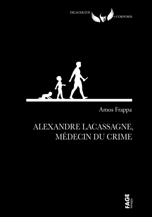 Carte Alexandre Lacassagne, médecin du crime Amos FRAPPA
