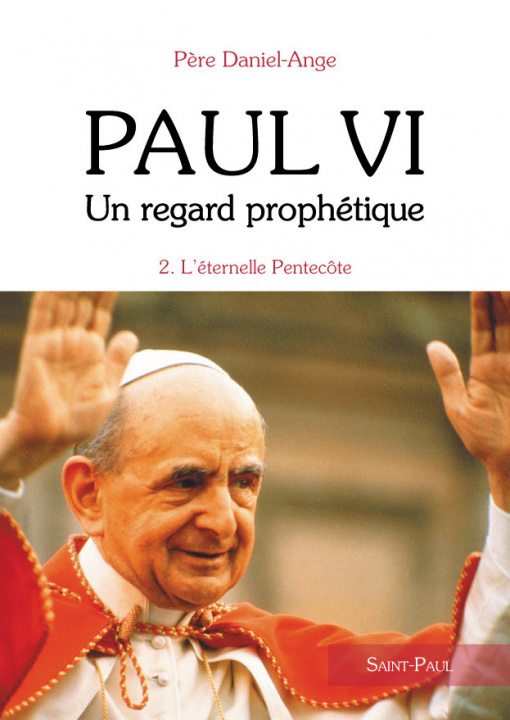 Könyv PAUL VI, UN REGARD PROPHETIQUE - TOME 2 Daniel-Ange
